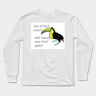 Toucan play that game! Long Sleeve T-Shirt